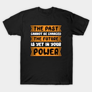 The Past Cannot Be Changed T-Shirt